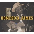 Homesick James - Shake Your Money Maker Homesick James - Shake Your Money Maker